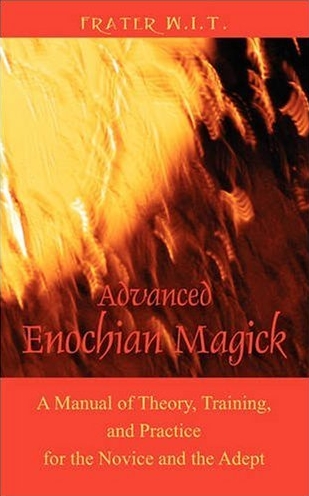 Advanced Enochian Magick by Frater W.I.T.